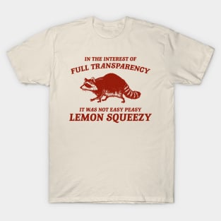 In The Interest of Full Transparency It was Not Easy Peasy Lemon Squeezy Retro T-Shirt, Funny Raccoon Minimalistic T-Shirt